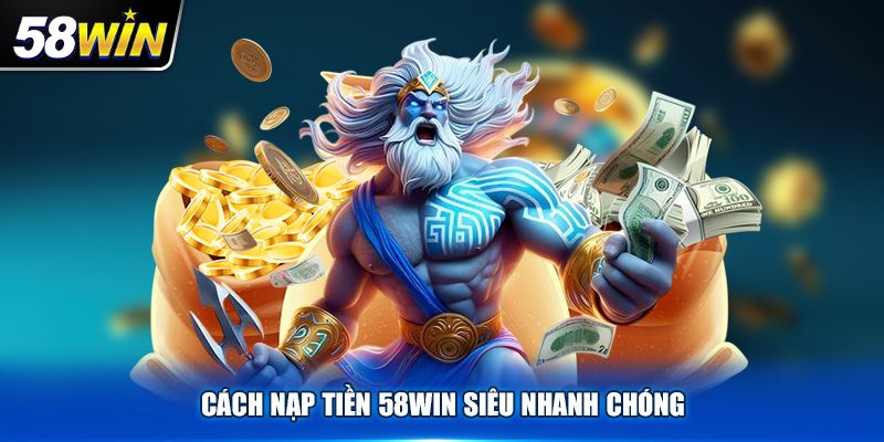 Các thông tin khác trong khâu thanh toán nạp tiền 58win