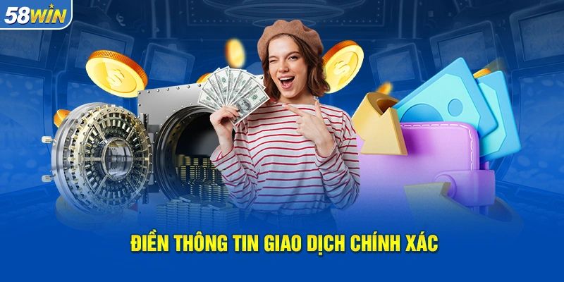 Lưu ý quan trọng khi rút tiền 58win cần nắm rõ